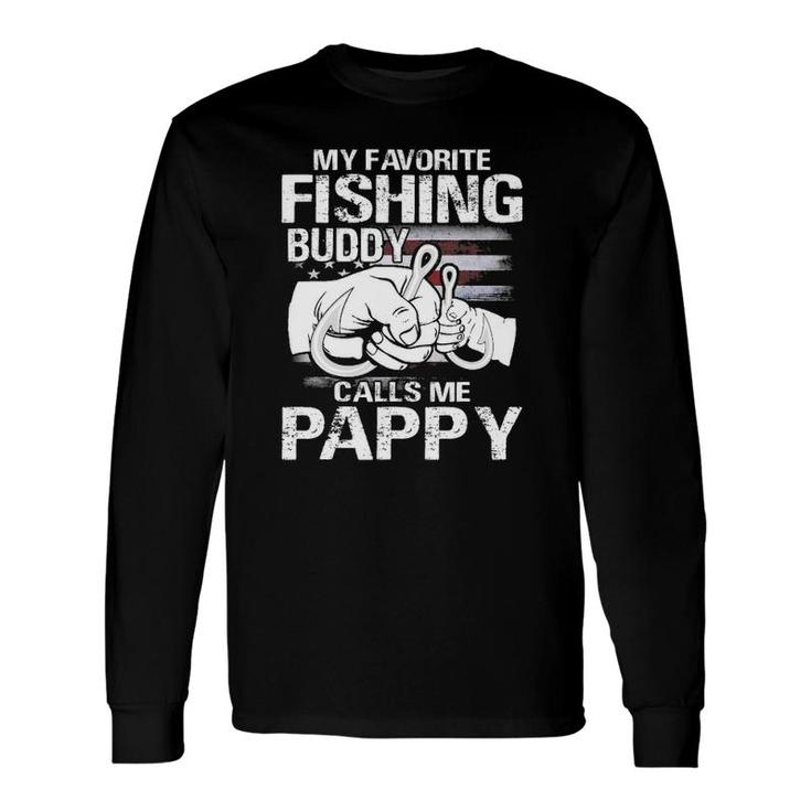 My Favorite Fishing Buddy Calls Me Pappy Long Sleeve T-Shirt T-Shirt
