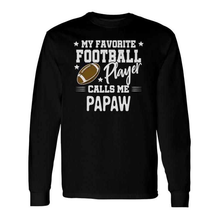 My Favorite Football Player Calls Me Papaw Long Sleeve T-Shirt T-Shirt