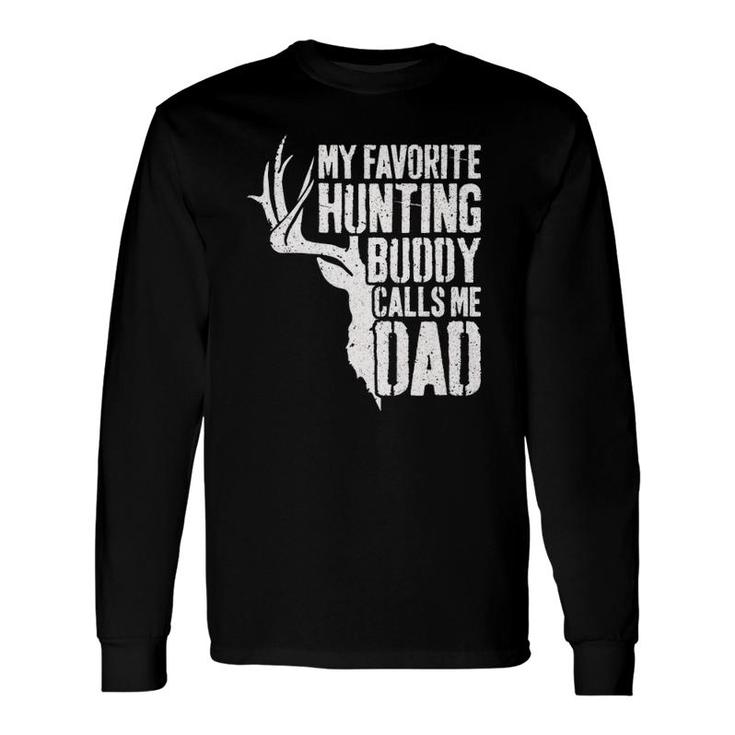My Favorite Hunting Buddy Calls Me Dad Deer Hunter Long Sleeve T-Shirt T-Shirt