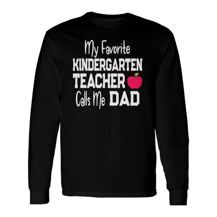 My Favorite Kindergarten Teacher Calls Me Dad Long Sleeve T-Shirt T-Shirt