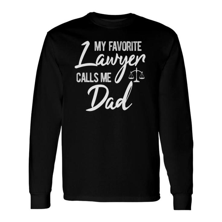 My Favorite Lawyer Calls Me Dad Long Sleeve T-Shirt T-Shirt