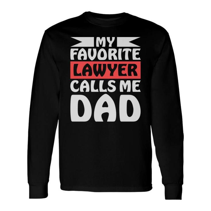 My Favorite Lawyer Calls Me Dad Young Decor Style Long Sleeve T-Shirt