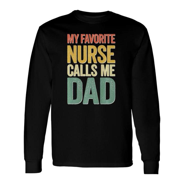 My Favorite Nurse Calls Me Dad Father's Day Long Sleeve T-Shirt T-Shirt