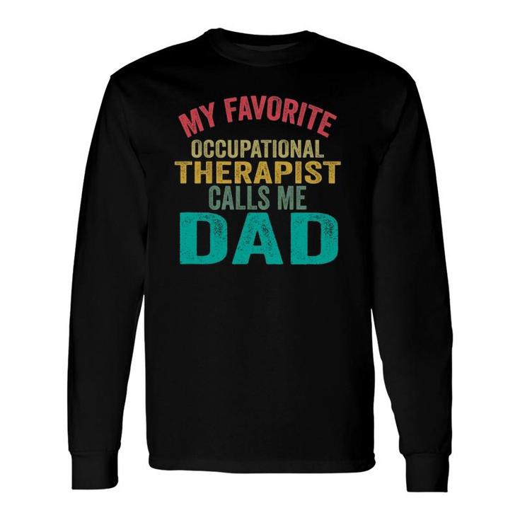 My Favorite Occupational Therapist Calls Me Dad Father's Day Long Sleeve T-Shirt T-Shirt