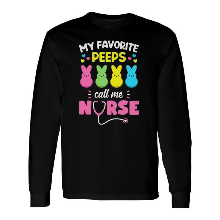 My Favorite Peeps Call Me Nurseeaster Bunny Egg Love Long Sleeve T-Shirt T-Shirt