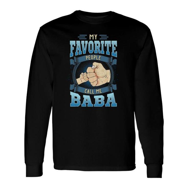 My Favorite People Call Me Baba Baba Father's Day Long Sleeve T-Shirt T-Shirt