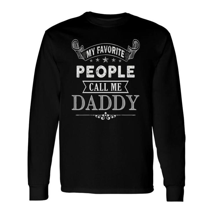 My Favorite People Call Me Daddy Fathers Day Long Sleeve T-Shirt T-Shirt