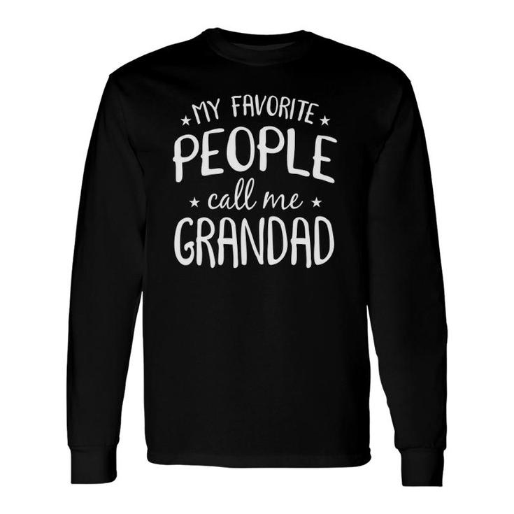 My Favorite People Call Me Grandad Grandpa Bday Long Sleeve T-Shirt T-Shirt