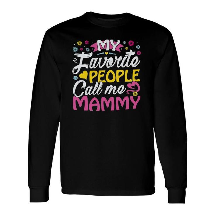 My Favorite People Call Me Mammy Cute Mammy Mammy Long Sleeve T-Shirt T-Shirt