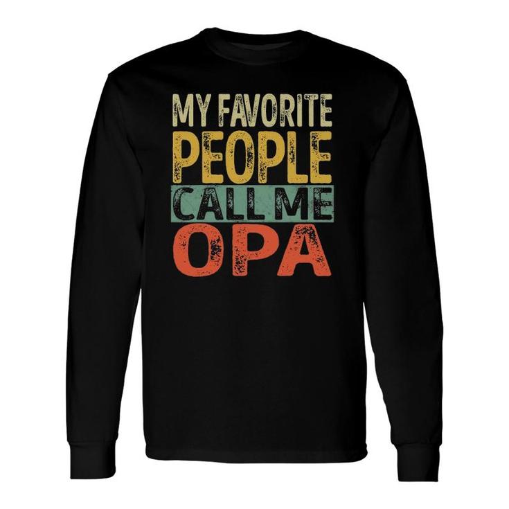 My Favorite People Call Me Opa Dad Papa Grandpa Long Sleeve T-Shirt T-Shirt
