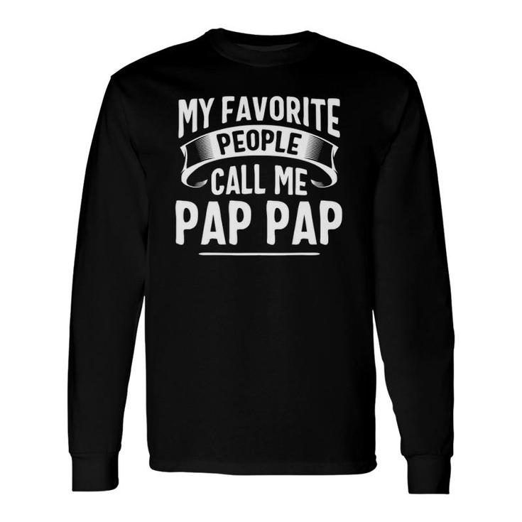 My Favorite People Call Me Pap-Pap Father's Day Long Sleeve T-Shirt T-Shirt