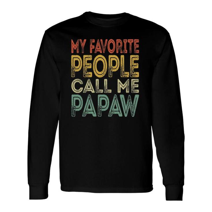 My Favorite People Call Me Papaw Dad Grandpa Long Sleeve T-Shirt T-Shirt