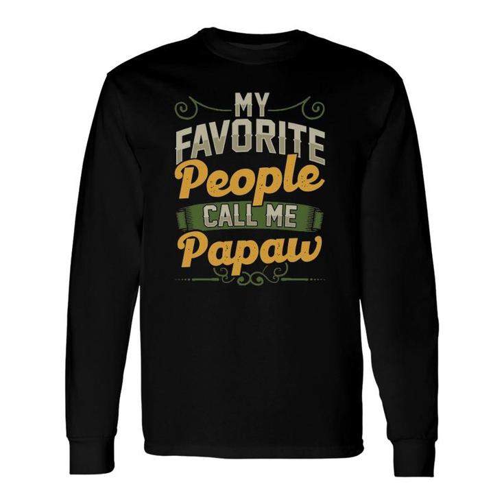 My Favorite People Call Me Papaw Fathers Day Long Sleeve T-Shirt T-Shirt