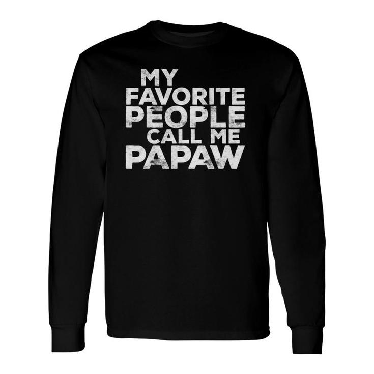My Favorite People Call Me Papaw Father's Day Long Sleeve T-Shirt T-Shirt