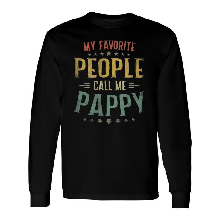 My Favorite People Call Me Pappy Fathers Day Long Sleeve T-Shirt T-Shirt