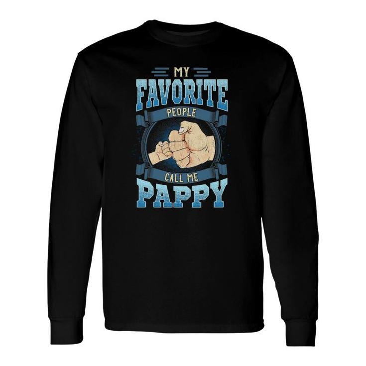 My Favorite People Call Me Pappy Pappy Fathers Day Long Sleeve T-Shirt T-Shirt