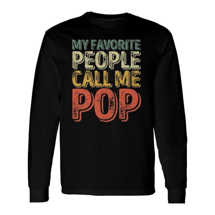 My Favorite People Call Me Pop Father's Day Long Sleeve T-Shirt T-Shirt
