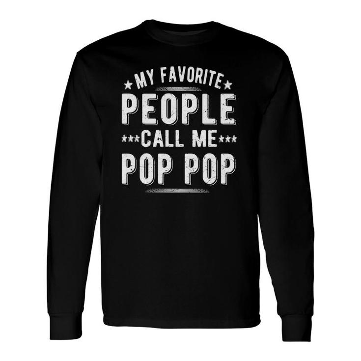 My Favorite People Call Me Pop Pop Grandpa Pop Pop Dad Long Sleeve T-Shirt T-Shirt
