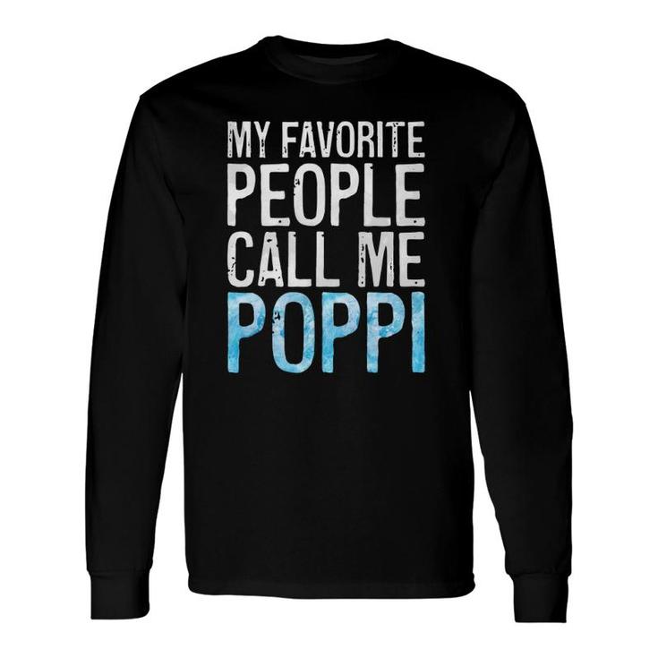 My Favorite People Call Me Poppi Father's Day Long Sleeve T-Shirt T-Shirt