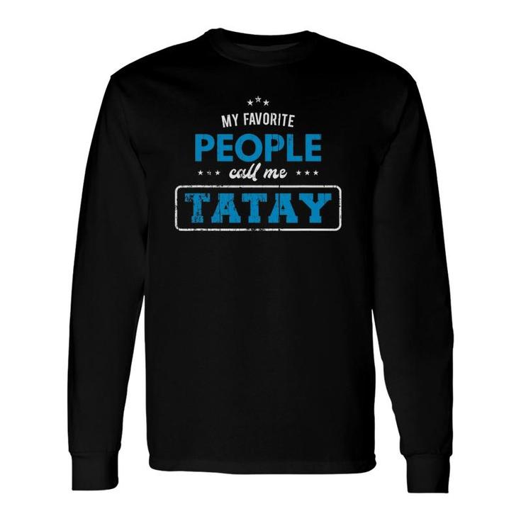 My Favorite People Call Me Tatay Vintage Grandpa Long Sleeve T-Shirt T-Shirt