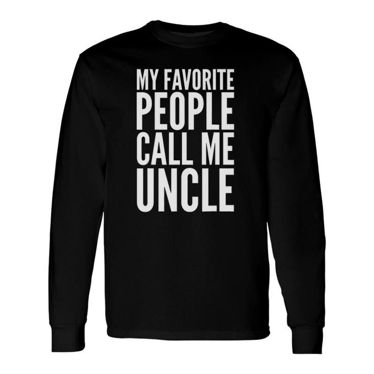 My Favorite People Call Me Uncle Long Sleeve T-Shirt T-Shirt