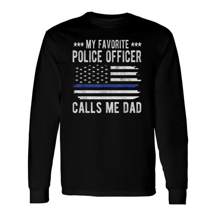 My Favorite Police Officer Calls Me Dad Blue Line Police Dad Long Sleeve T-Shirt T-Shirt