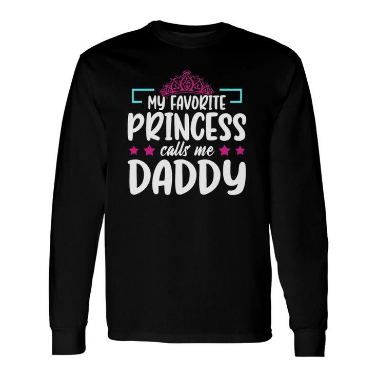 My Favorite Princess Calls Me Daddy Birthday Daughter Long Sleeve T-Shirt T-Shirt