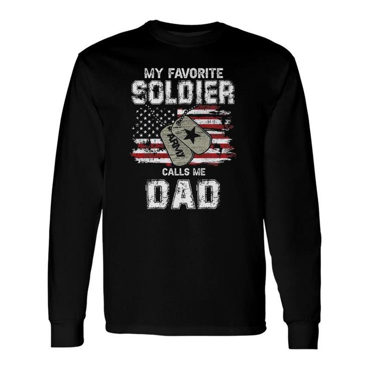 My Favorite Soldier Calls Me Dad Us Army Military Us Flag Long Sleeve T-Shirt T-Shirt