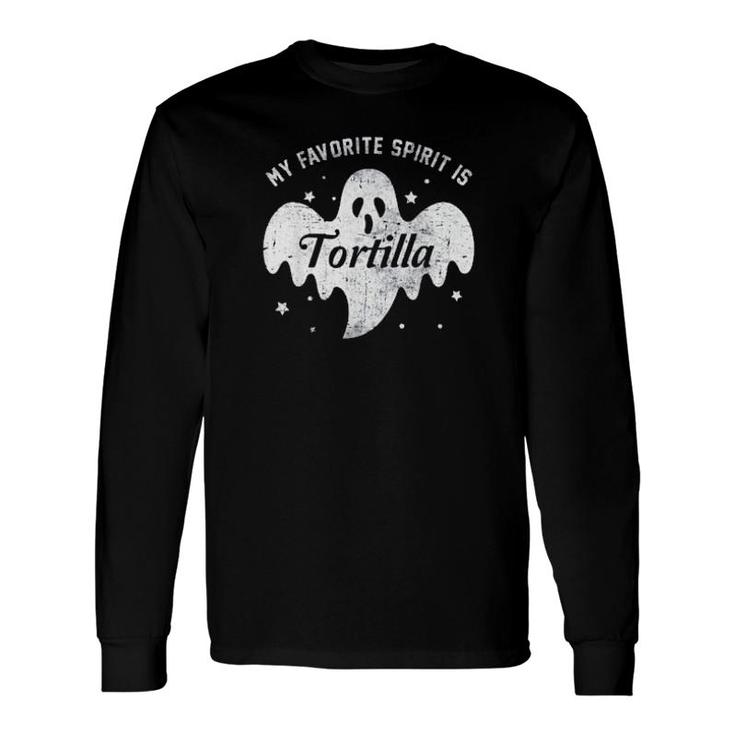 My Favorite Spirit Is Tortilla Boo Ghost Halloween Long Sleeve T-Shirt T-Shirt