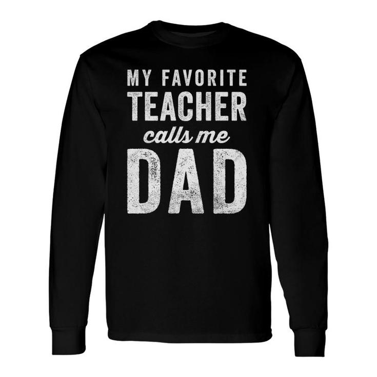 My Favorite Teacher Calls Me Dad Fathers Day Top Long Sleeve T-Shirt T-Shirt