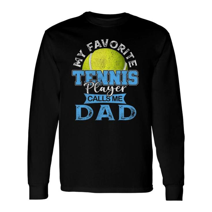 My Favorite Tennis Player Calls Me Dad Usa Father's Day Long Sleeve T-Shirt T-Shirt