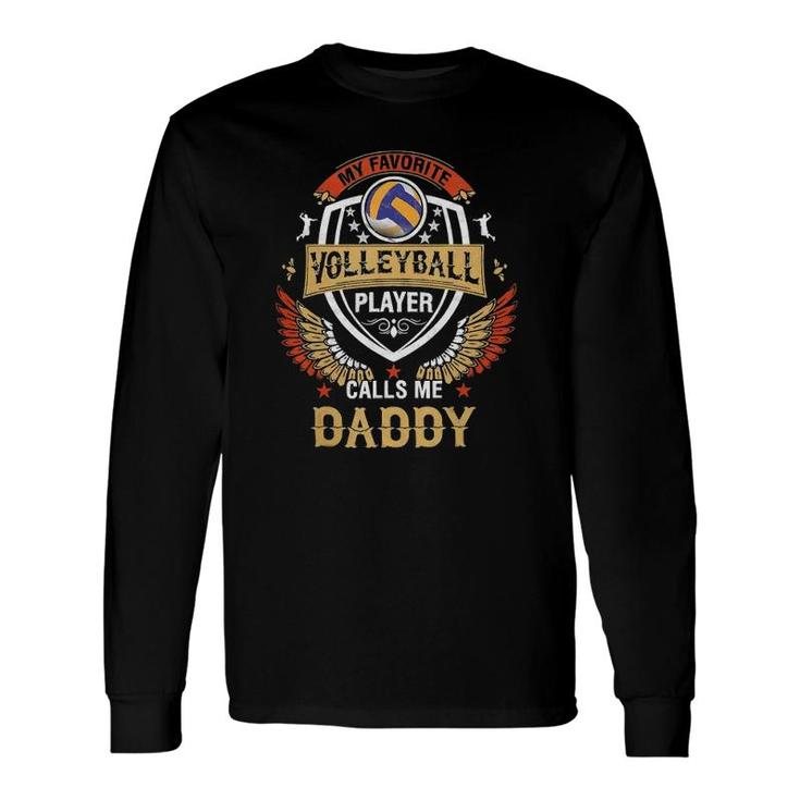 My Favorite Volleyball Player Calls Me Daddy Father's Day Long Sleeve T-Shirt T-Shirt