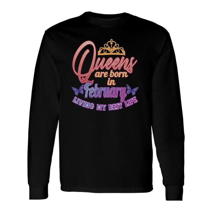 February Birthday For Queens February Born Long Sleeve T-Shirt T-Shirt