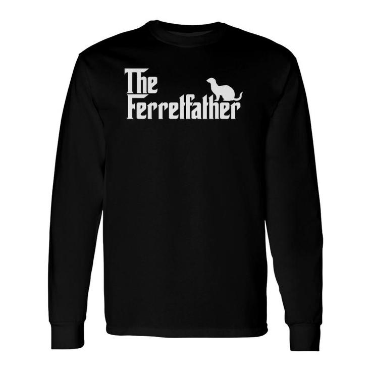 Ferret Owner The Ferret Father Dad Long Sleeve T-Shirt T-Shirt
