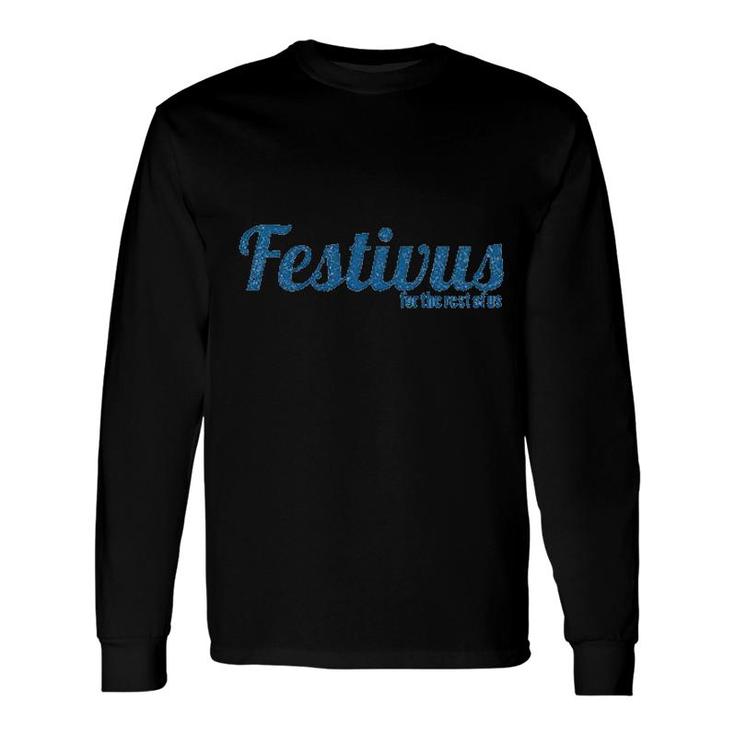 Festivus For The Rest Of Us Long Sleeve T-Shirt