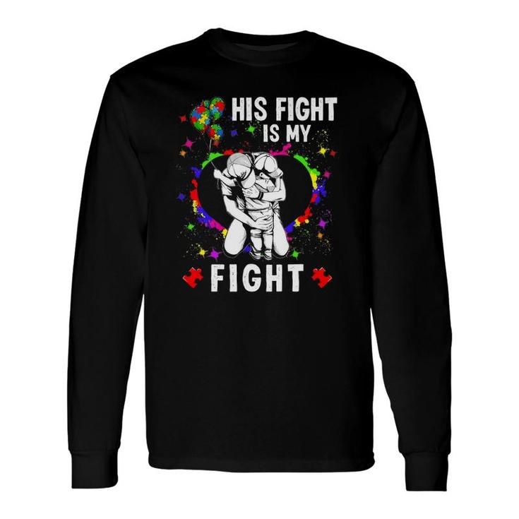 His Fight Is My Fight Autism Awareness Heart Puzzle Support Long Sleeve T-Shirt T-Shirt