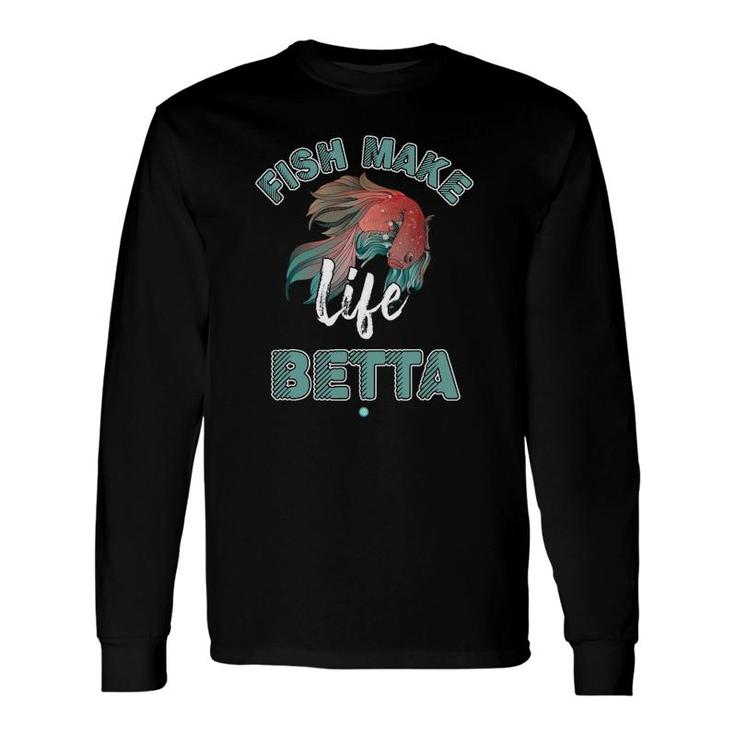 Fighting Fish Make Life Betta Aquarium Idea Long Sleeve T-Shirt T-Shirt