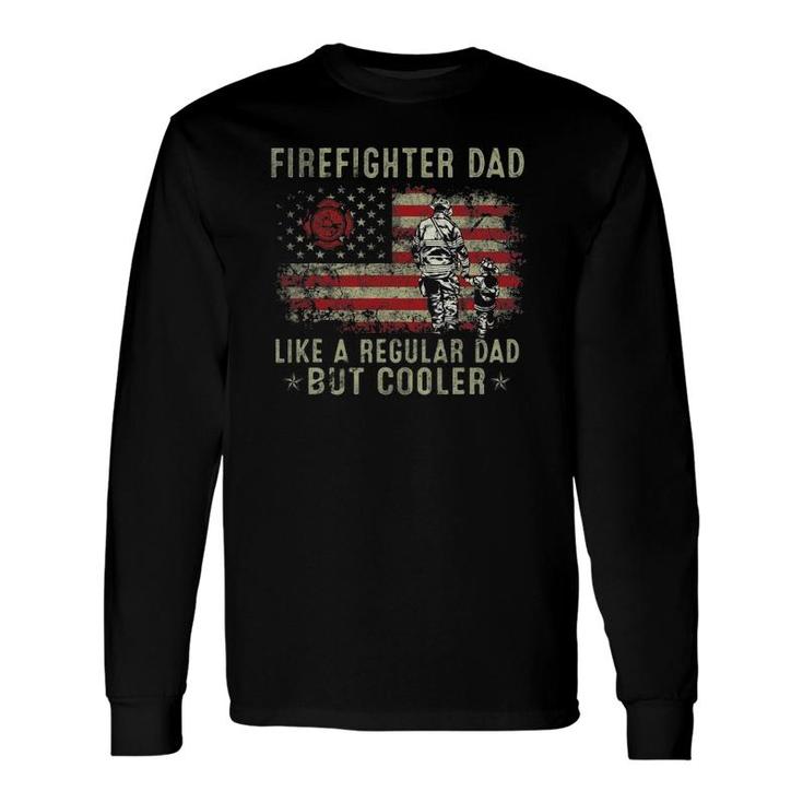 Firefighter Dad Like Regular But Cooler Fireman Father's Day Long Sleeve T-Shirt T-Shirt