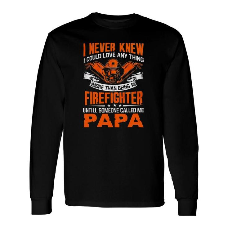 Firefighter Love Being Papa Grandpa Father's Day Long Sleeve T-Shirt T-Shirt