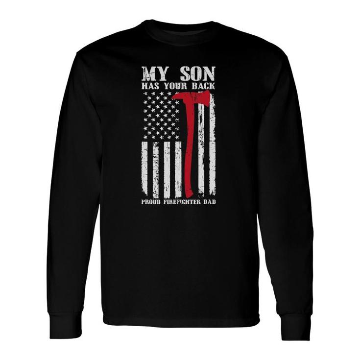 Firefighter My Son Has Your Proud Firefighter Dad American Long Sleeve T-Shirt T-Shirt