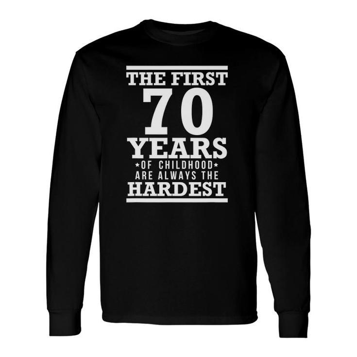 The First 70 Years Of Childhood Are The Hardest Long Sleeve T-Shirt T-Shirt