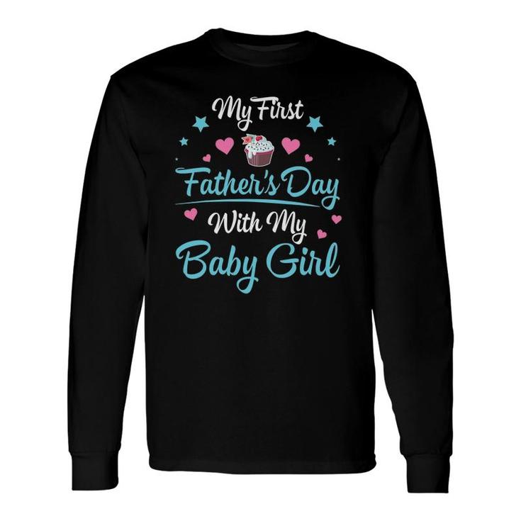 My First Father's Day With My Baby Girl Daughter Daddy Long Sleeve T-Shirt T-Shirt