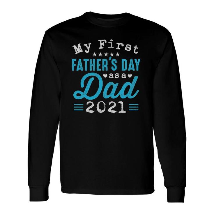 My First Father's Day As A Dad, First Time Daddy New Dad Long Sleeve T-Shirt T-Shirt
