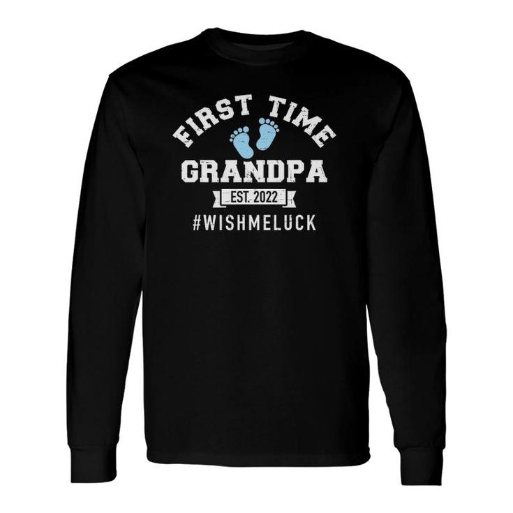 First Time Grandpa 2022 Wish Me Luck Long Sleeve T-Shirt