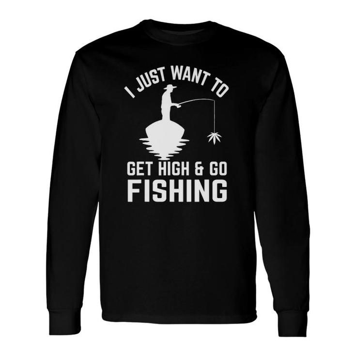 Fishing 365 Get High And Go Fishing Tee Long Sleeve T-Shirt T-Shirt