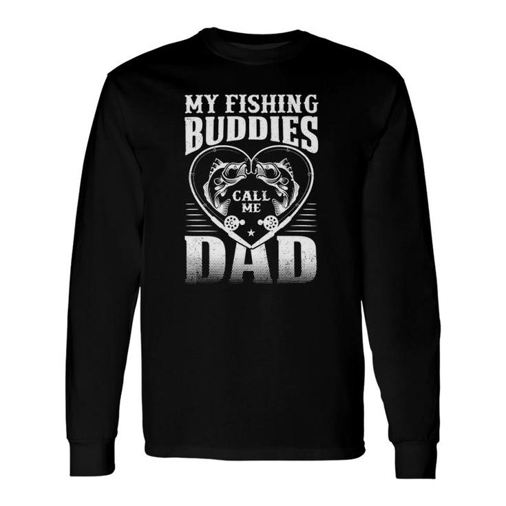 My Fishing Buddies Call Me Dad Fishing Long Sleeve T-Shirt T-Shirt