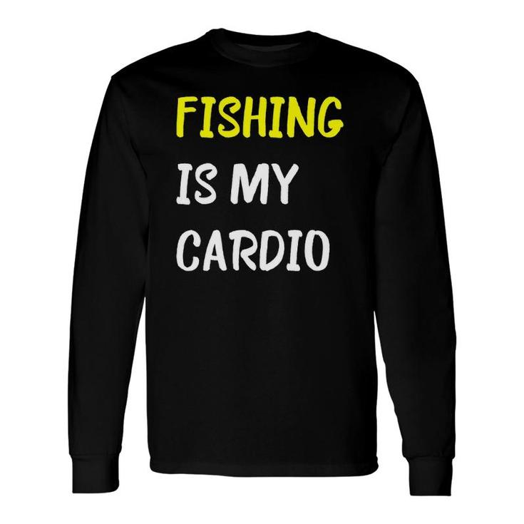Fishing Is My Cardio Fishermen Sport Long Sleeve T-Shirt T-Shirt