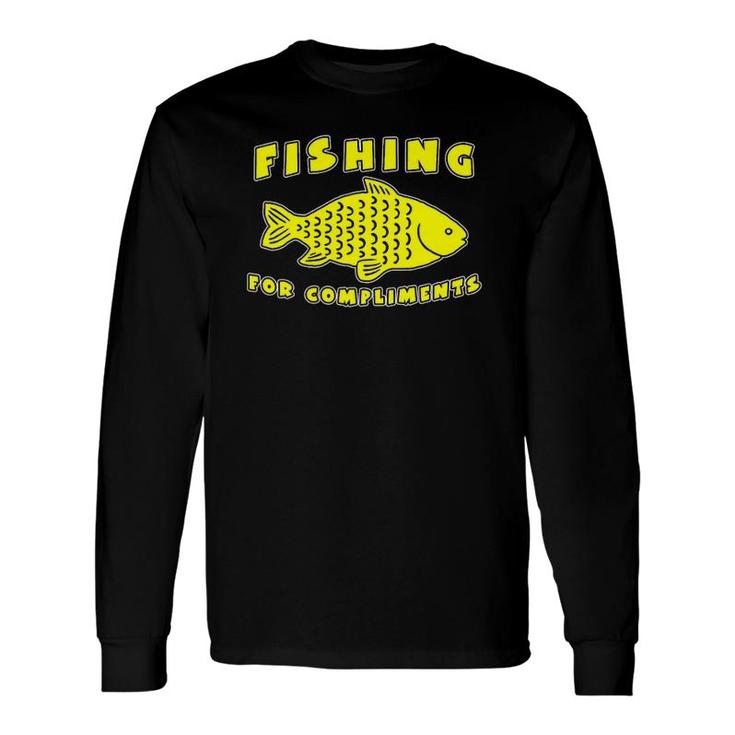 Fishing For Compliments Fishing Lover Long Sleeve T-Shirt T-Shirt