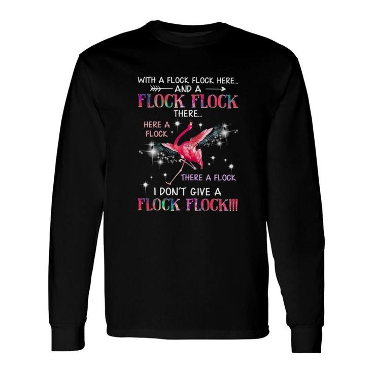 Flamingo With A Flock Flock Here Long Sleeve T-Shirt