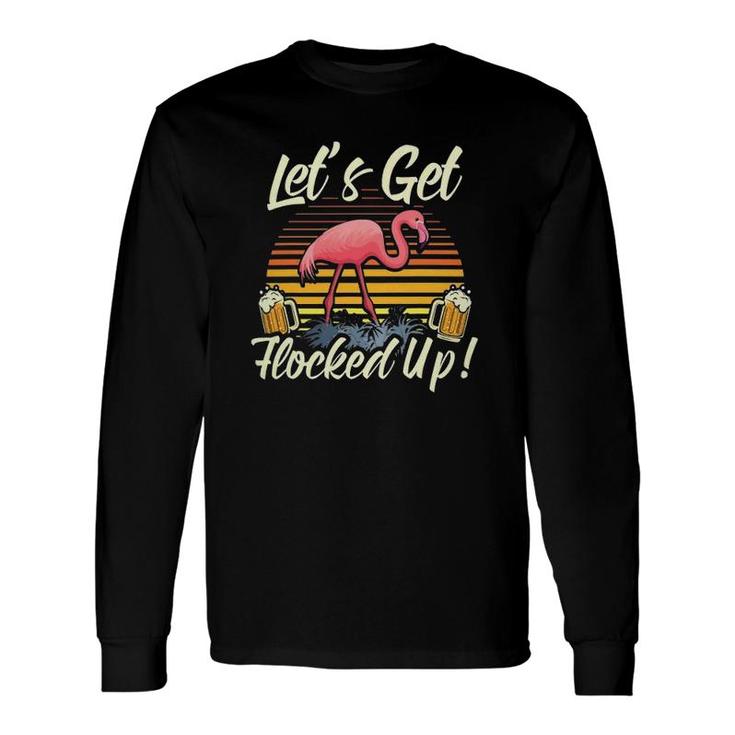 Flamingo Tropical Let's Get Flocked Up Flamingo Beer Drinking Long Sleeve T-Shirt T-Shirt